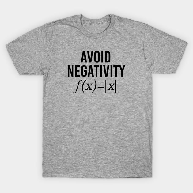 Funny Math Teacher Gift Avoid Negativity T-Shirt by kmcollectible